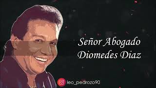 Señor Abogado- Diomedes Díaz (letra)