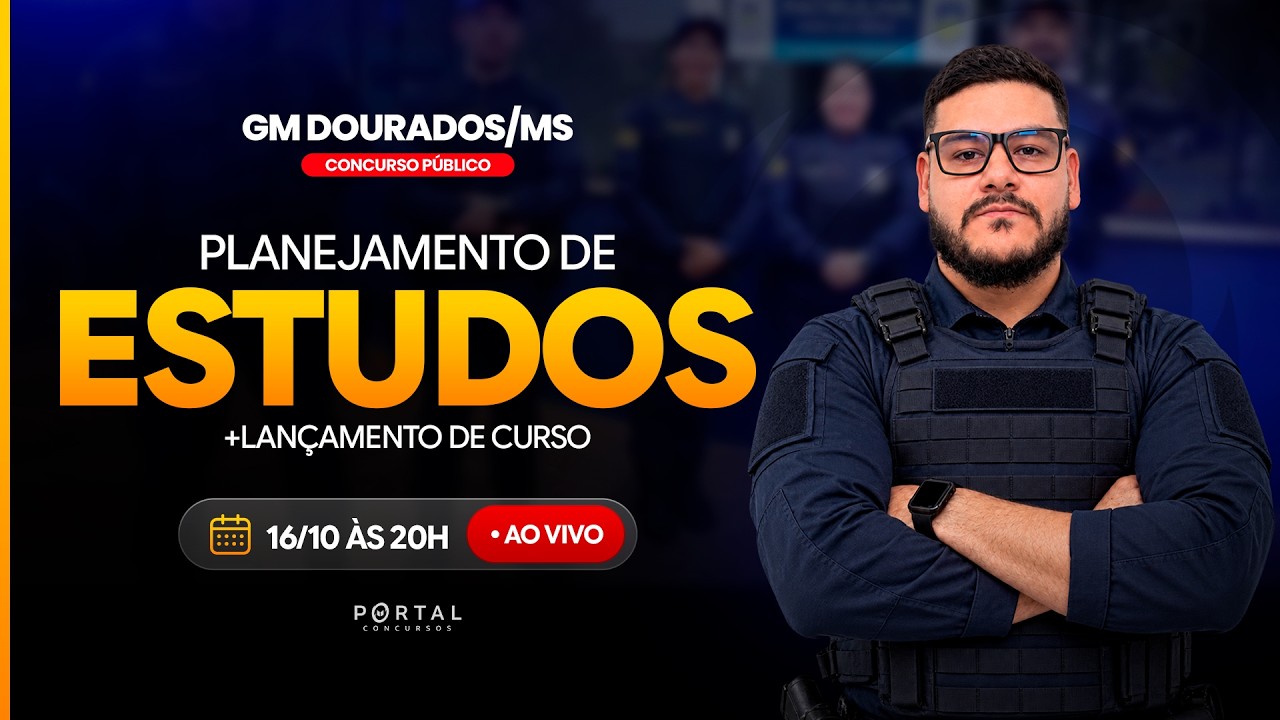 CONCURSO GCM DOURADOS/MS: PLANEJAMENTO DE ESTUDOS + LANÇAMENTO DO CURSO