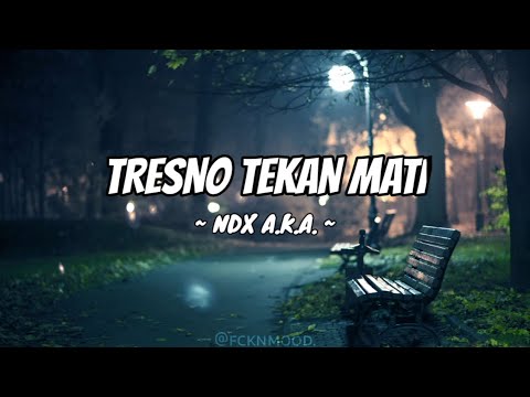 TRESNO TEKAN MATI NDX A K A LYRICS SLOWED REVERB 