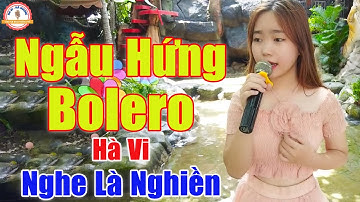 Ngẫu Hứng Bolero - Giọng Ca Thần Đồng Bolero Trở Lại Với Chất Giọng Ngọt Ngào Hơn Xưa | Hà Vi