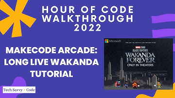Hour of Code Walkthrough 2022 - MakeCode Arcade: Long Live Wakanda Tutorial