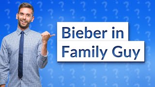 Was Justin Bieber in Family Guy?