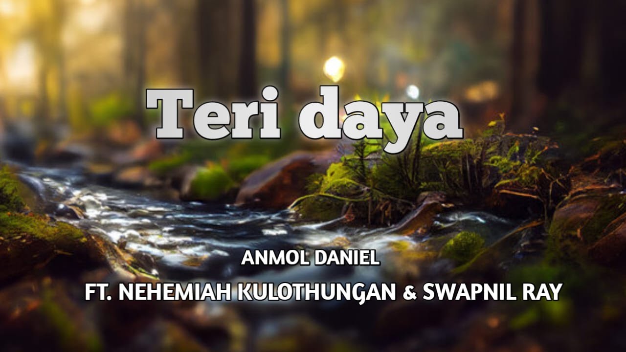 Teri Daya  Anmol Daniel NehemiahKulo swapnil Ray  jesus  song lyrics