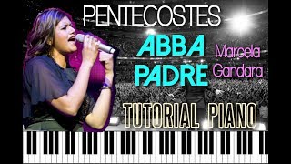 Video thumbnail of "ABBA PADRE - MARCELA GANDARA - PENTECOSTÉS  2017 - MIEL SAN MARCOS ( TUTORIAL PIANO )"