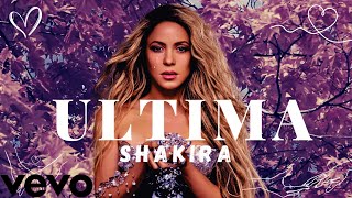 Shakira - Última   Vídeo (letra  LYRICS)