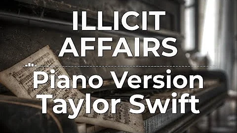 Illicit Affairs (Piano Version) - Taylor Swift | Lyric Video