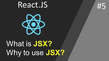 #5 What is JSX? Why to use JSX? [React JS]
