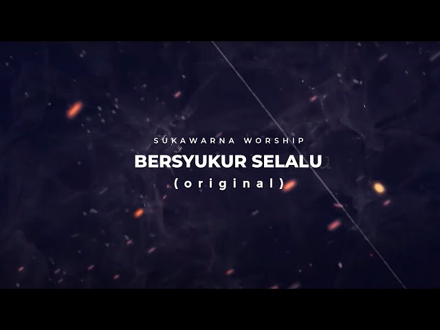 Bersyukur Selalu (Official Lyric Video) - Sukawarna Worship class=