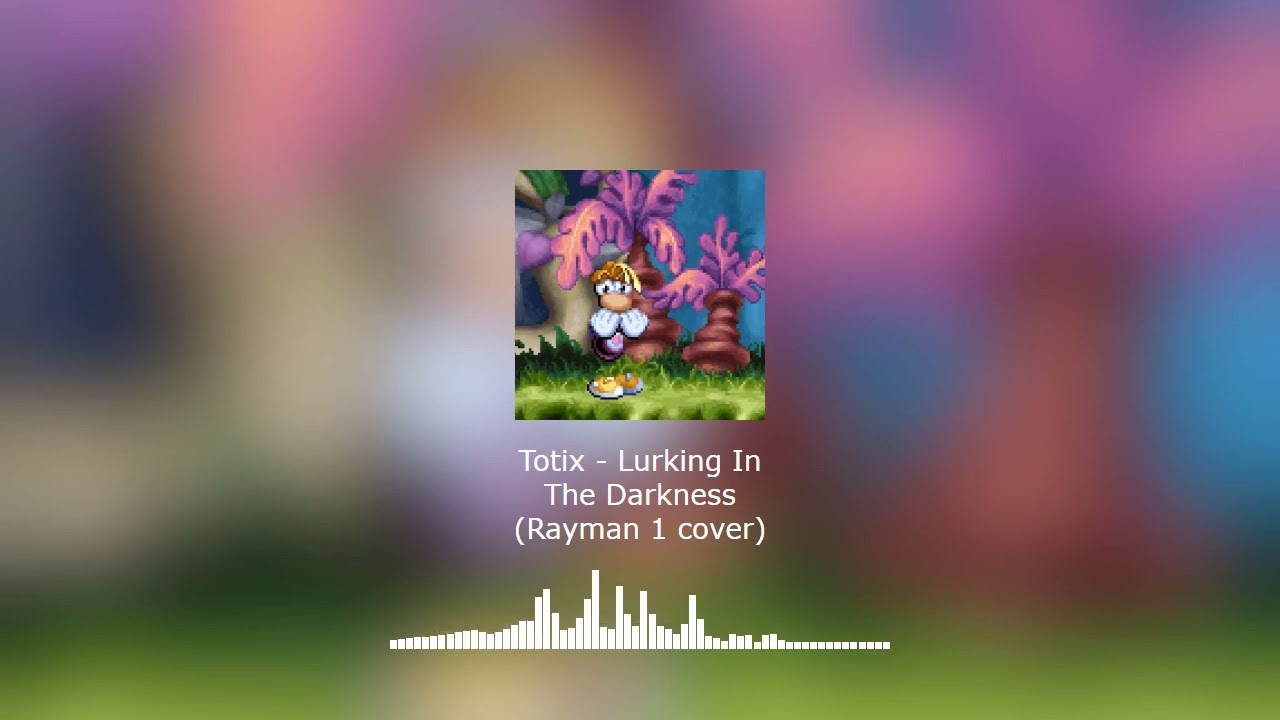 Totix - Lurking In The Darkness (Rayman 1 cover)