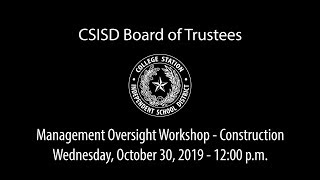 CSISD Board Meeting 10/30/19 - Management Oversight Workshop