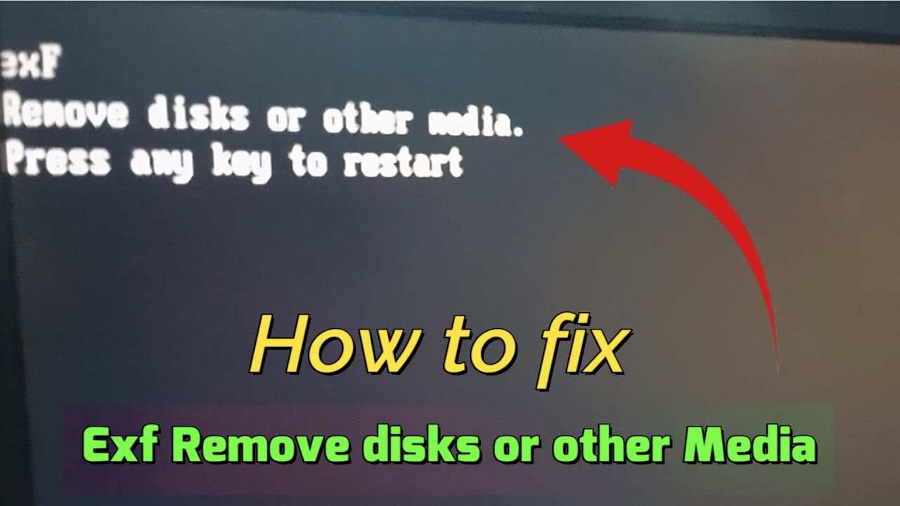 Ex Disk How to fix Exf Remove disks or other Media press any key to Restart ...