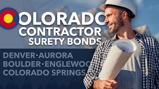 Colorado Contractor Surety Bonds - Denver - The Surrounding Areas - Colorado Springs