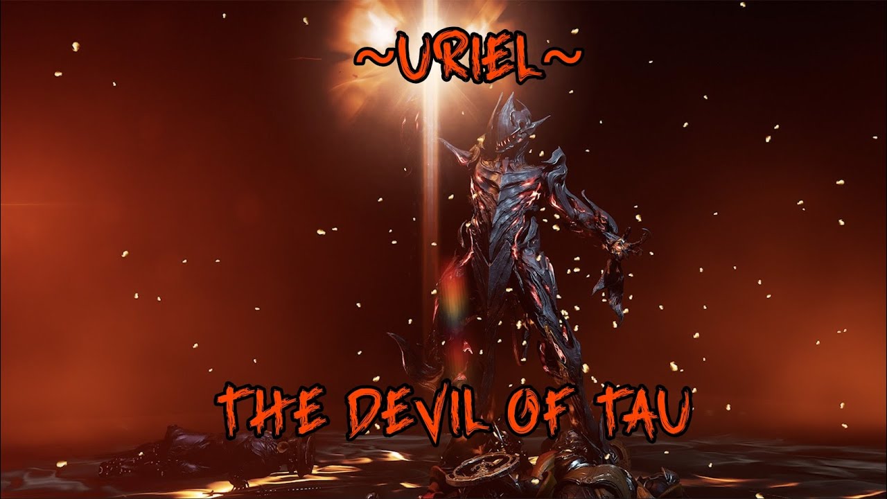 The Devil of Tau: Uriel -build showcase. ( MY NEW MAIN ) 