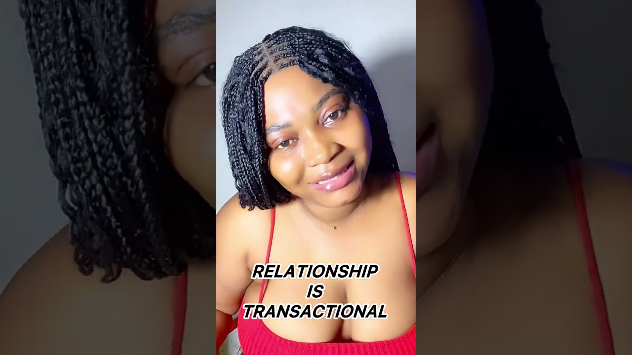 Relationship is transactional don’t be deceived 