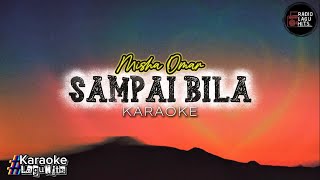 Download Lagu SAMPAI BILA - MISHA OMAR (KARAOKE) MP3