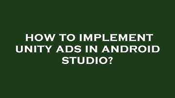 How to implement unity ads in android studio?