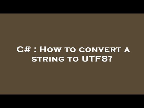 C# : How to convert a string to UTF8?