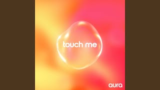 touch me - aura