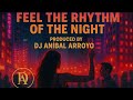 FEEL THE RHYTHM OF THE NIGHT FEEL THE RHYTHM OF THE NIGHT