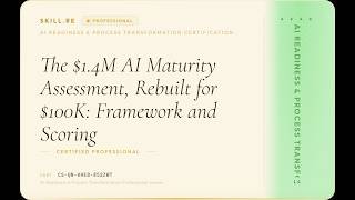 AI Readiness & Process Transformation: The $1.4M AI Maturity Assessment, Rebuilt for $100K: Frame...