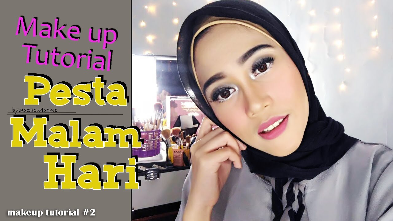 02 Makeup Tutorial Untuk Pesta Malam Hari Natiazuriahms YouTube