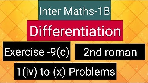 Inter Maths-1B - Differentiation - Exercise -9(c)-  2nd roman- 1 (iv) to (x) Problems