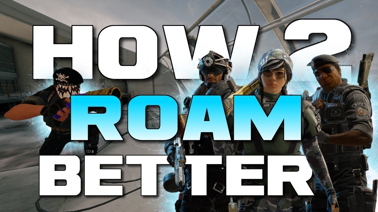 How to Roam BETTER - Rainbow Six Siege - Tips and Tricks | yo_boy_roy ...