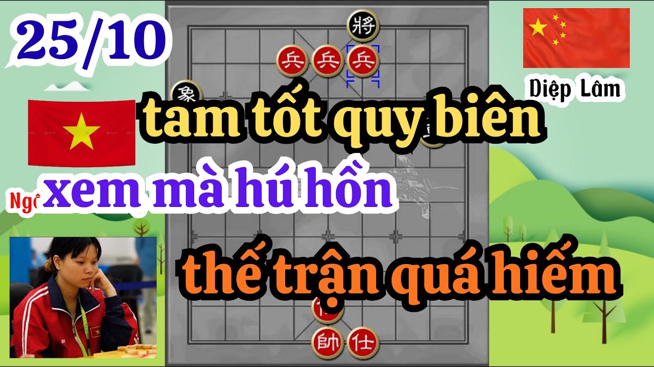 tam tốt quy biên xem mà hú hồn thế trận cực hiểm Ngô Lan Hương