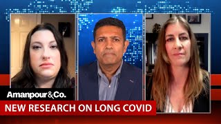 Do You Have Long COVID? It Could Be Affecting Your Brain and Nervous System | Amanpour and Company