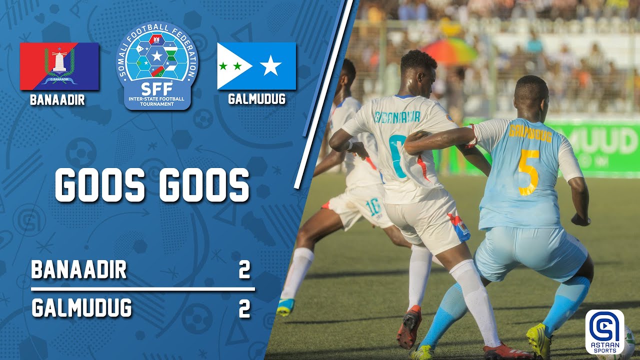 GOOS GOOSKA: BANAADIR (2-2) GALMUDUG | TARTANKA MAAMUL GOBOLEEDYADA IYO GOBOLKA BANAADIR 2020.