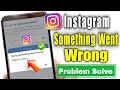 Instagram sorry something went wrong problem | Sorry something went wrong please try again instagram