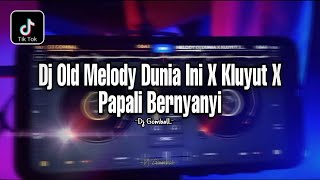 Dj Old Melody Di Dunia ini X Kluyut X Papali Bernyanyi || 🎶  Tiktok Viral 🎶|| Dj Gombal Remix