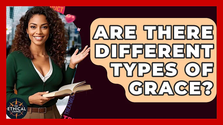 Are There Different Types Of Grace? - The Ethical Compass