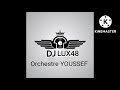 Dj lux 48 orchestre youssef dora 2022