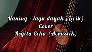 Enak!!! Lagu Haning Dayak Di Cover Acoustik || Haning - Dayak (Lirik) | Cover Regita Echa (Acoustik)