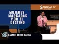 MUJERES MARCADAS POR EL DESTINO  Pastor Jorge Garcia