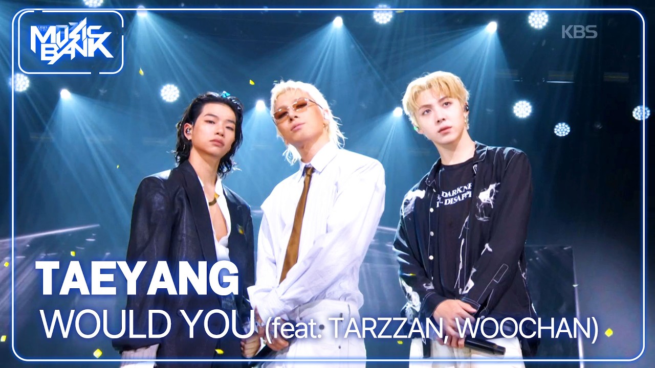WOULD YOU (feat. TARZZAN, WOOCHAN) - TAEYANG 태양 [Music Bank