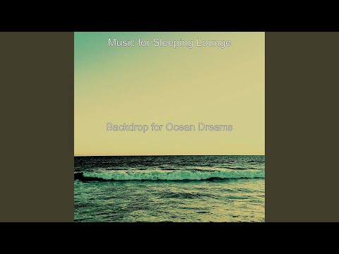 Sublime Soundscapes with Waves - Vibe for Ocean Dreams