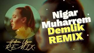 Nigar Muharrem - Demlik Remix (Hakan Ugur Remix) #DEMLIK #nigarmuharrem #kurtuluskus #remix