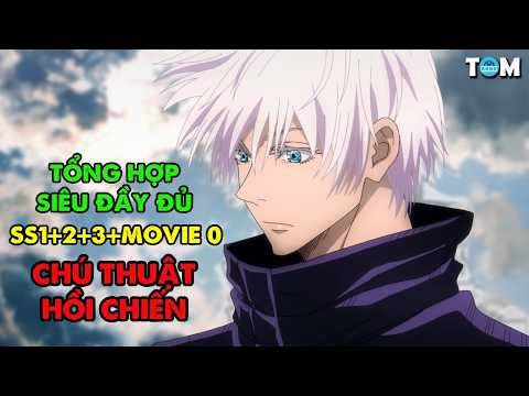 [ TỔNG HỢP ] Chú Thuật Hồi Chiến - Jujutsu Kaisen SS1+SS2+SS3+MOVIE 0 | Tóm Tắt & Phân Tích Anime