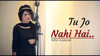 SONU KAKKAR | Tu Jo Nahi Hai Toh Kuch Bhi Nahi Hai | Sonu Kakkar Songs