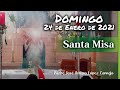 MISA DE HOY domingo 24 de enero 2021 - Padre Arturo Cornejo