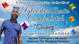 A Service of Thanksgiving for the Life of Sylvester Bertie Cumberbatch a.k.a "Champ"