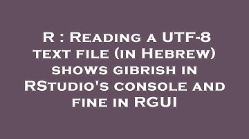 R : Reading a UTF-8 text file (in Hebrew) shows gibrish in RStudio