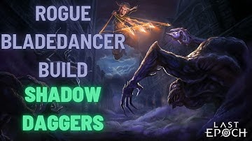 Last Epoch | Shadow Daggers Bladedancer Build Guide | S-Tier Speed Farming & League Starter 1.0