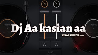 DJ AA KASIAN AA REMIX VIRAL TIKTOK 2024