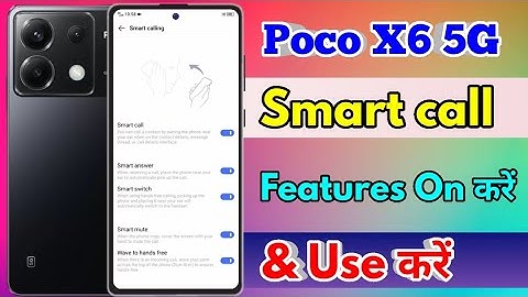 how to smart call in poco x6 5g | poco x6 5g smart call setting kaise kare
