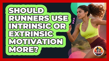 Should Runners Use Intrinsic Or Extrinsic Motivation More? - All Sorts Of Running