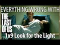 Everything Wrong With The Last of Us S1E9 - &quot;Look for the Light&quot;