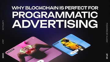 Why Blockchain Is Perfect for Programmatic Advertising
